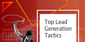 Top Lead Generation Tactics Framework