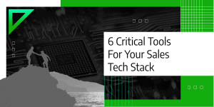6 Critical Tools For Your Sales Tech Stack Framework