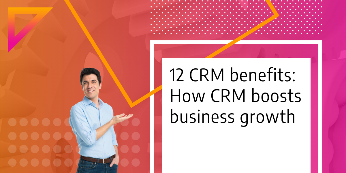 Unlocking CRM Benefits: Boost Sales, Satisfaction, and Growth