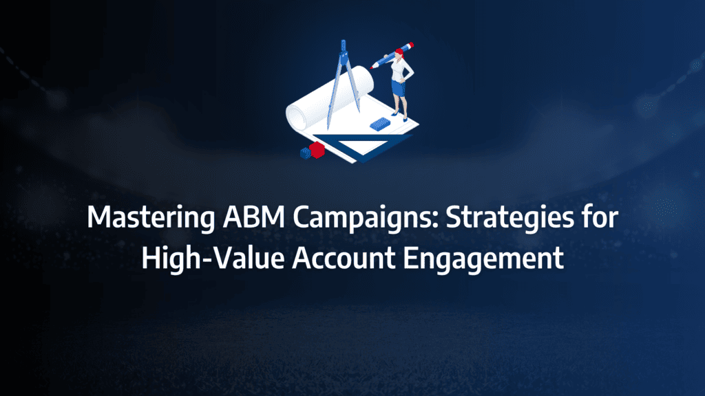 A complete guide to understanding and implementing an ABM Campaign for B2B SaaS: strategy framework diagram for abm campaign tactics, abm campaign ideas, types of abm campaigns, successful abm campaigns