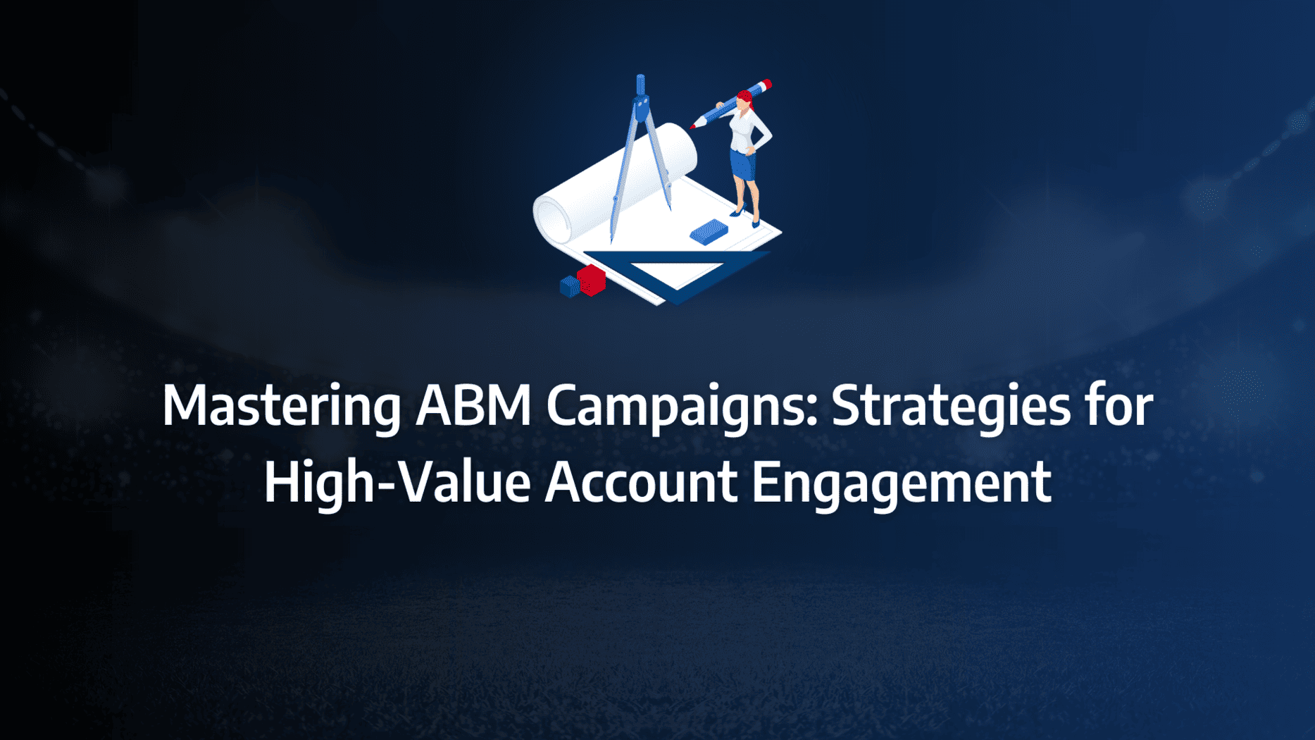 A complete guide to understanding and implementing an ABM Campaign for B2B SaaS: strategy framework diagram for abm campaign tactics, abm campaign ideas, types of abm campaigns, successful abm campaigns