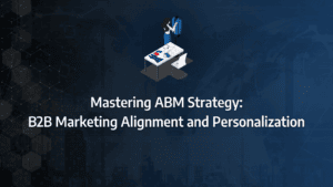 Building a robust ABM strategy to improve ROI and Shorten Sales Cycles: strategy framework diagram for b2b abm strategy, strategic abm, account based marketing plan, account based strategy
