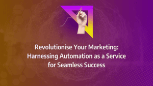 Leveraging Marketing Automation as a Service for B2B SaaS Organisations: strategy framework diagram for marketing automation strategy, marketing automation services, lead generation automation, b2b marketing automation
