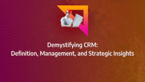 Defining and Introducing Marketeers to CRM Systems to Improve Business Processes: strategy framework diagram for crm management, crm process, crm tools, crm marketing