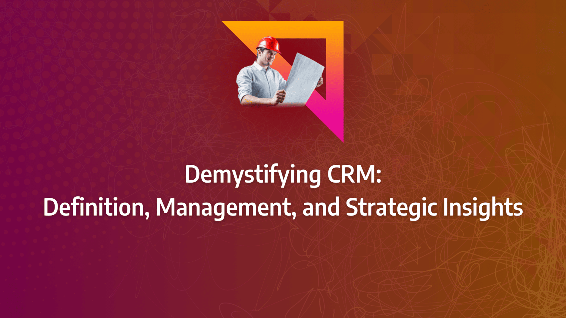 Defining and Introducing Marketeers to CRM Systems to Improve Business Processes: strategy framework diagram for crm management, crm process, crm tools, crm marketing
