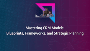 A complete overview and deep-dive into the CRM Models B2B SaaS Businesses can Implement: strategy framework diagram for types of crm model, idic model, crm strategy framework, social crm model