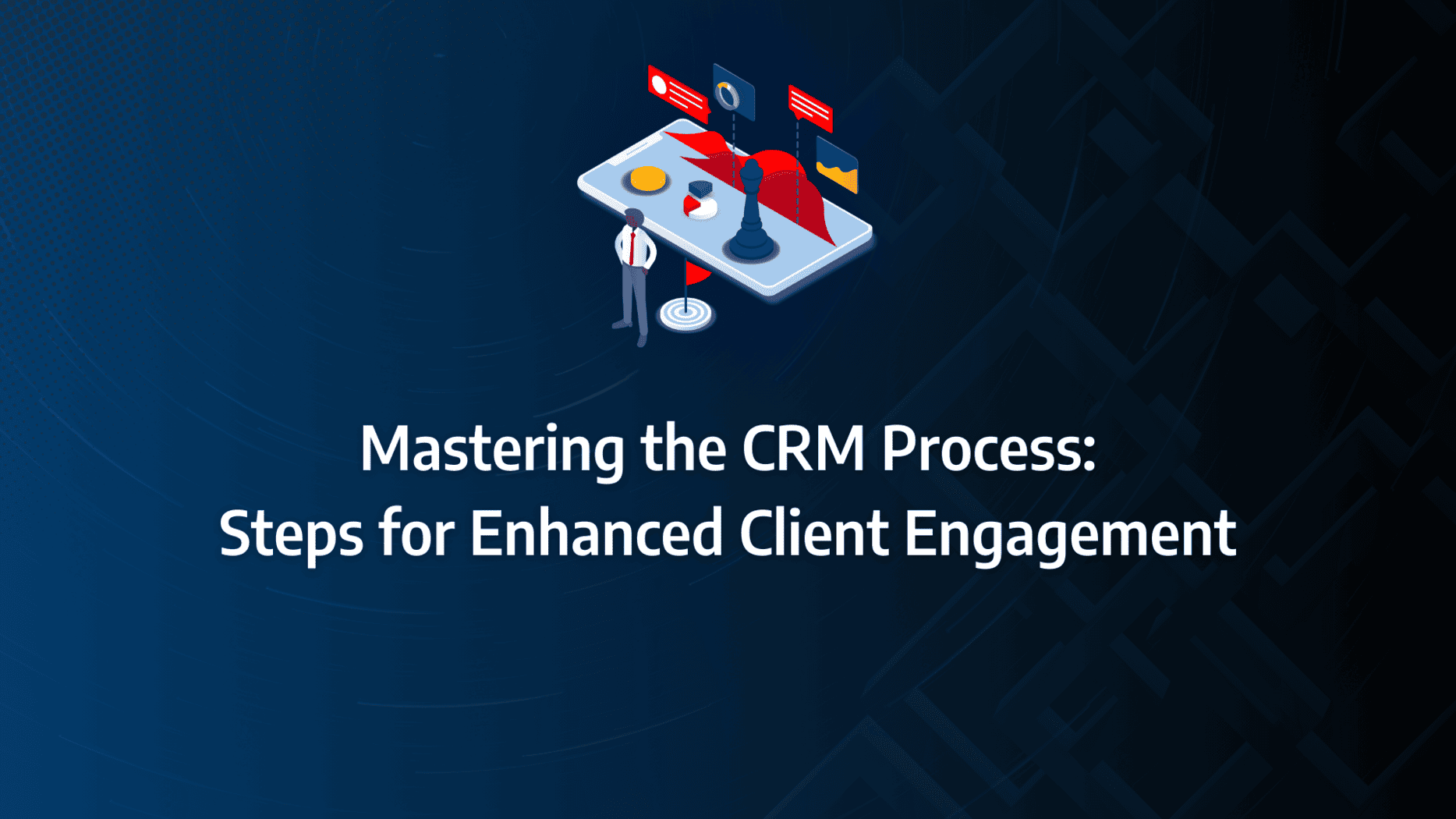 Best Practices for Implementing the CRM Process for B2B SaaS: strategy framework diagram for crm process steps, crm process management, crm process framework, crm process objectives