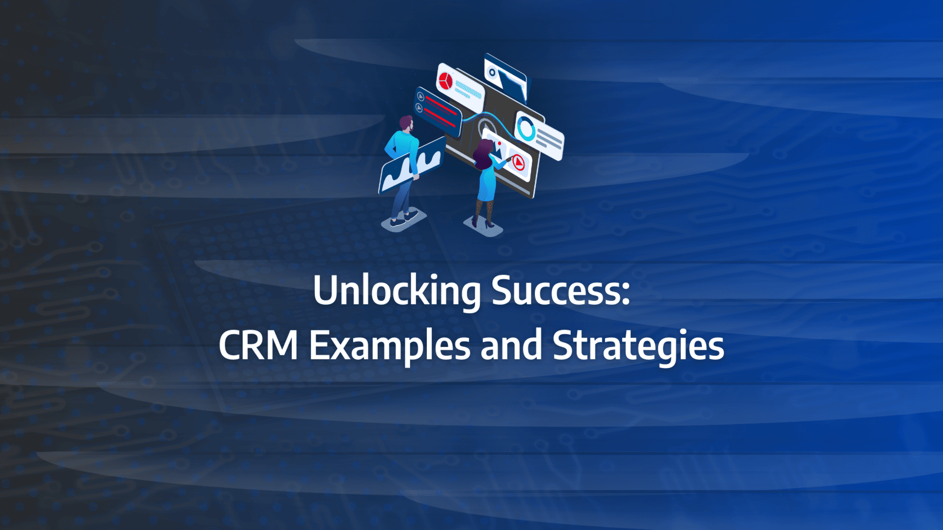 A complete guide to the different CRM examples available for B2B SaaS: strategy framework diagram for crm software examples, crm system examples, crm platform example, crm dashboard example