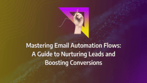A Complete Guide to Creating and Optimising Email Automation Workflows for B2B SaaS: strategy framework diagram for email workflow, email workflow automation, email workflow management, testing email workflows