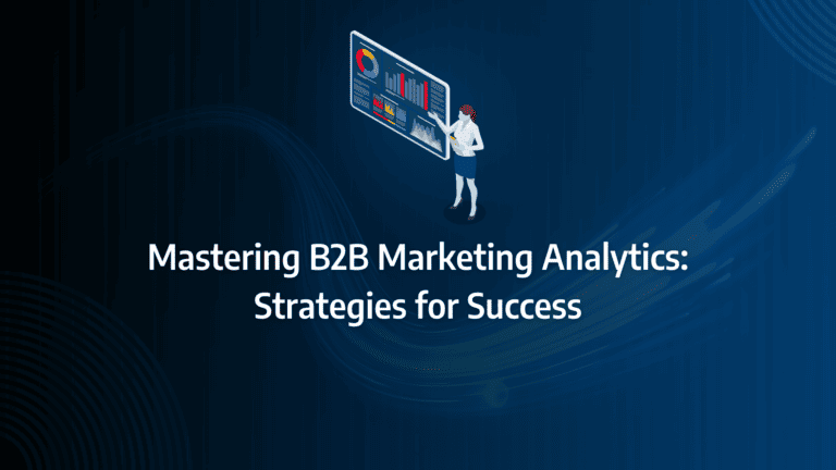 Mastering B2B Marketing Analytics: Strategies for Success