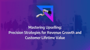 Complete Guide to Improving Customer Lifetime Value with Up-Selling Techniques: strategy framework diagram for upselling strategy, upselling techniques, upselling example