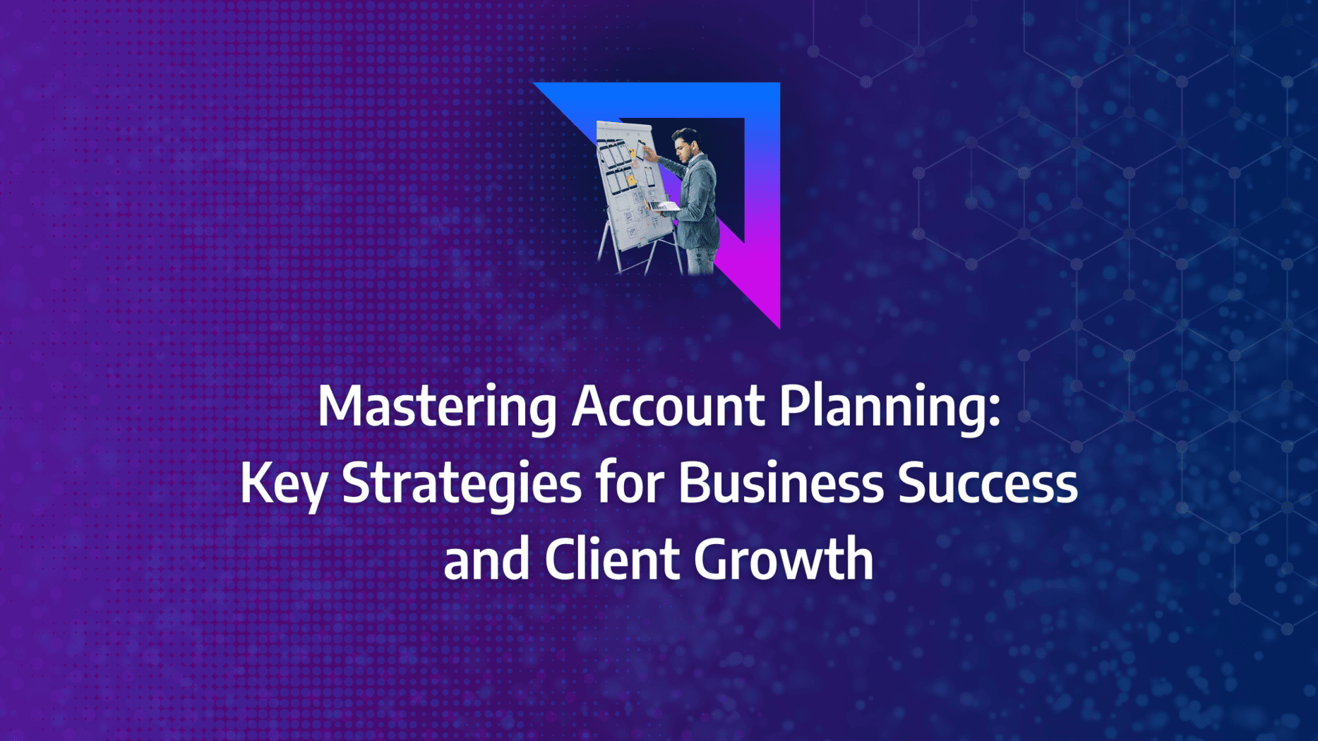 Account planning: Driving business success through meticulous account planning strategy, innovative key account planning methods, rigorous account planning processes, and strategic account planning methodologies.: strategy framework diagram for account planning strategy, key account planning, account planning methodology, account planning process