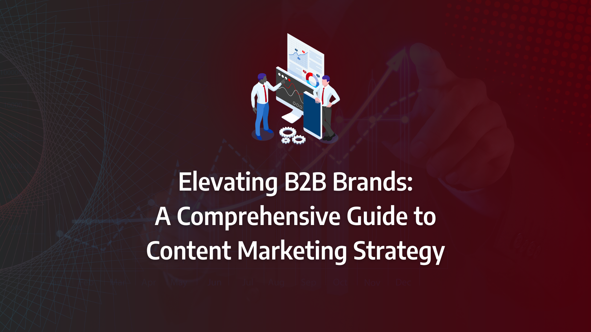 the ultimate guide to b2b content marketing strategy incorporating content marketing, thought-leadership, content creation, brand awareness, content planning