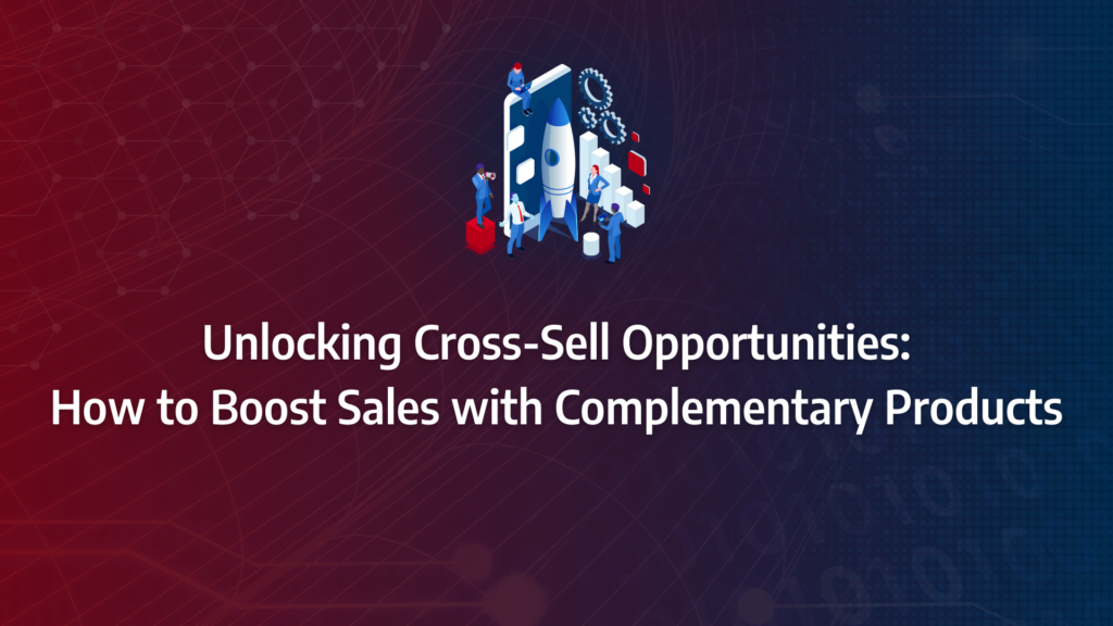 the ultimate guide to cross sell opportunities incorporating complementary products, cross-selling strategy, product recommendations, existing customers, customer retention