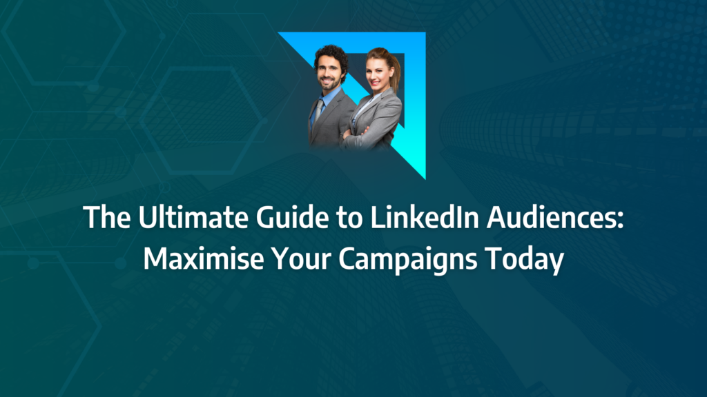 the ultimate guide to linkedin audiences incorporating campaign manager, account targeting, target audiences, lookalike audiences, contact targeting