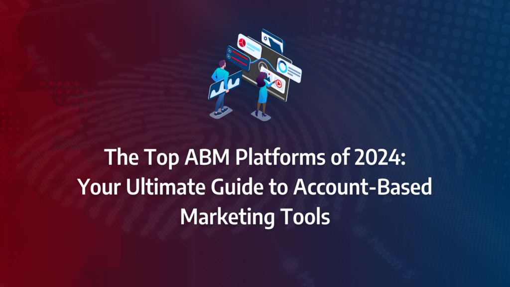 the ultimate guide to abm platforms incorporating abm tools, abm software, marketing automation, abm analytics, sales intelligence