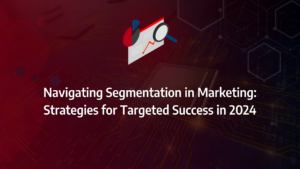 the ultimate guide to segmentation in marketing incorporating segmentation analysis, pychographic segmentation, demographic segmentation, behavioural segmentation, firmographic segmentation