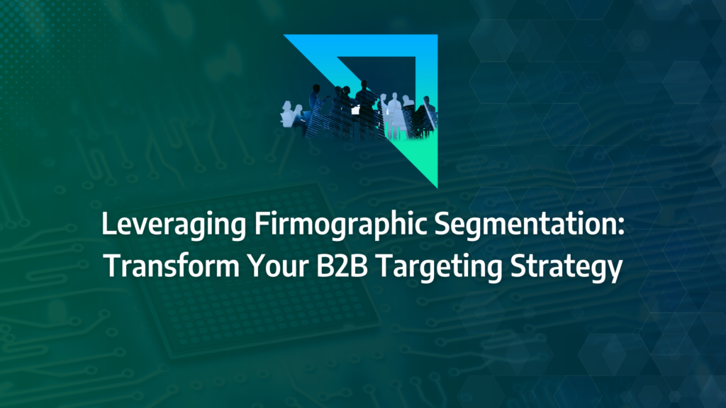 the ultimate guide to firmographic segmentation incorporating firmographic segmentation firmographic data target market market segmentation customer segmentation and implementing firmographic segmentation