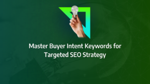 the ultimate guide to buyer intent keywords incorporating buyer intent keyword, high intent keyword, commercial intent keyword, informational keyword, transactional keyword, and navigational keyword.