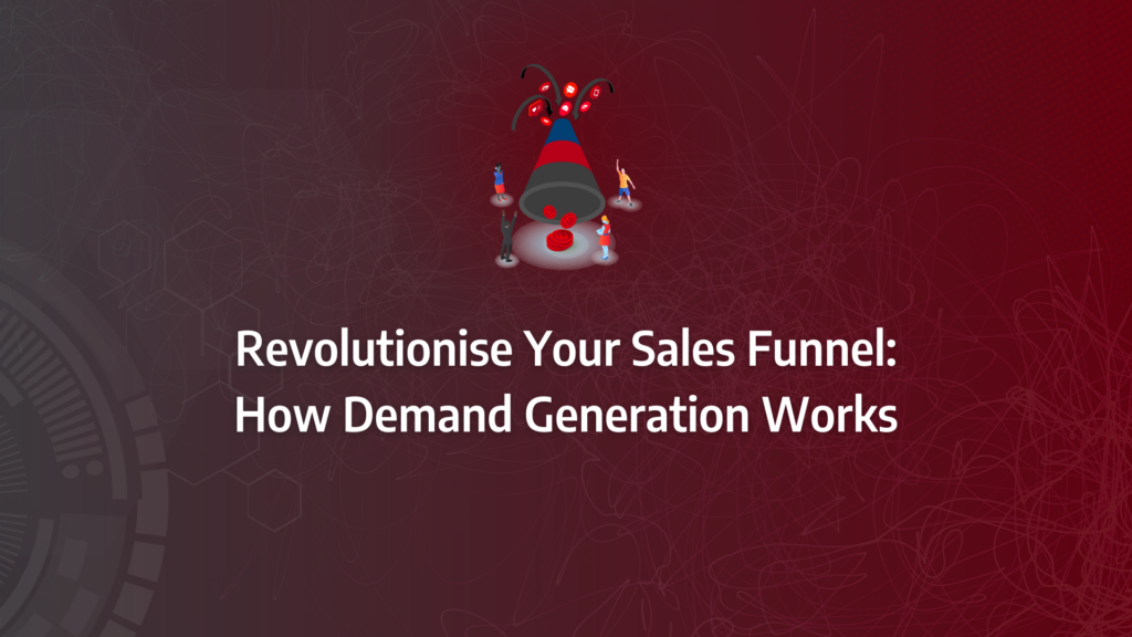 the ultimate guide to demand gen marketing incorporating demand generation program, demand generation campaign, sales funnel optimisation, lead scoring, target audiences