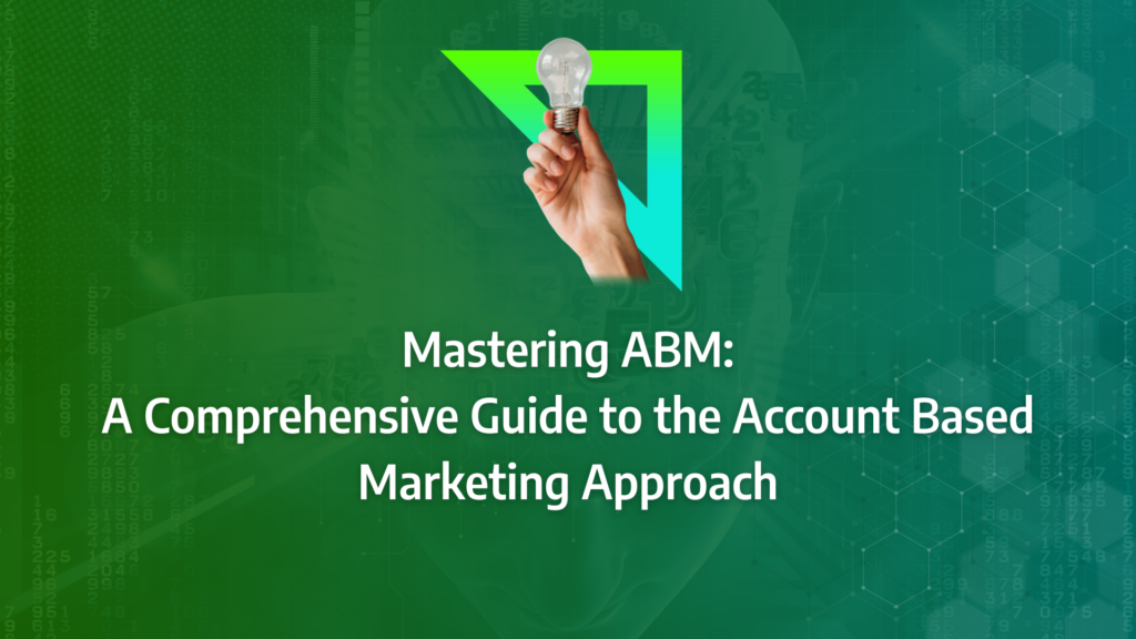 the ultimate guide to account based marketing approach incorporating abm campaigns, ideal customer, key accounts, marketing alignment, account engagement, strategic abm