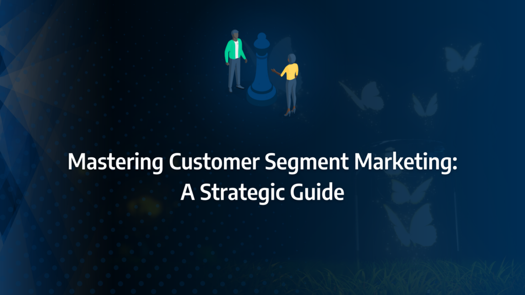 the ultimate guide to customer segment marketing incorporating geographic segmentation, demographic segmentation, psychographic segmentation, behavioural segmentation