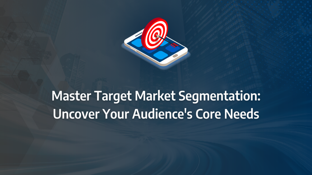 the ultimate guide to target market segmentation incorporating geographic segmentation, demographic segmentation, psychographic segmentation, behavioural segmentation