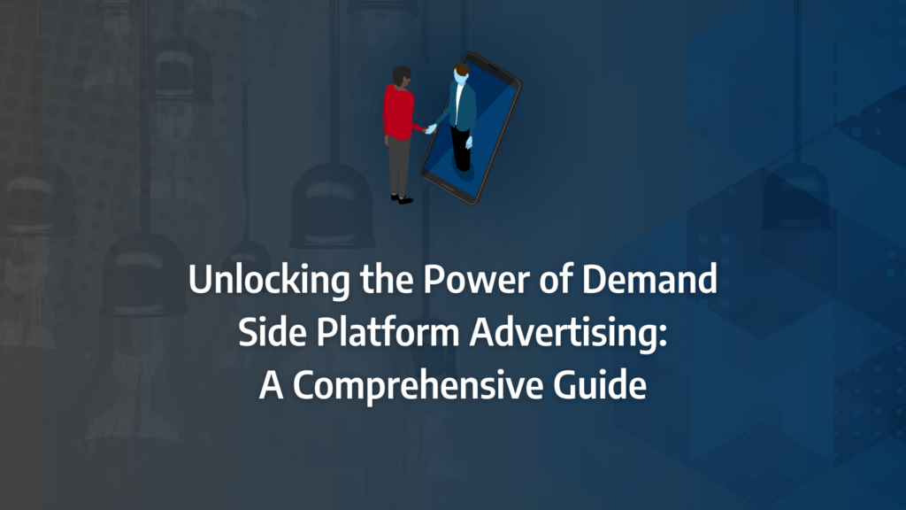the ultimate guide to demand side platform advertising incorporating time bidding, online advertising, digital advertising, programmatic advertising, dsp advertising, ad server