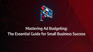 the ultimate guide to ad budgeting incorporating google ads, facebook ads, ad spending, small business budgets, budget allocation, ad campaign budget