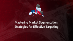 the ultimate guide to segmenting and targeting markets incorporating geographic segmentation, demographic segmentation, psychographic segmentation, behavioural segmentation
