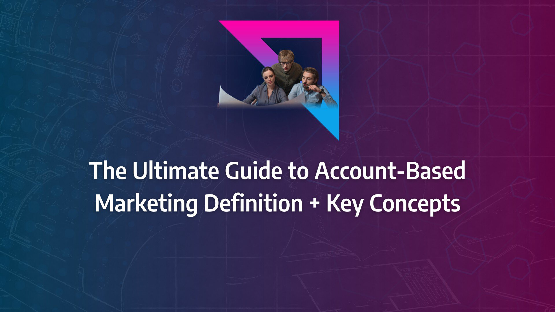 Batch 1-12 account based marketing definition The Ultimate Guide to Account-Based Marketing Definition + Key Concepts