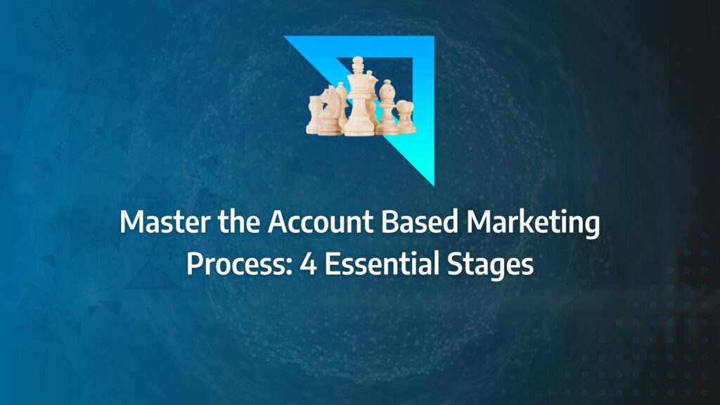 Batch 1-31 account based marketing process Master the Account Based Marketing Process: 4 Essential Stages