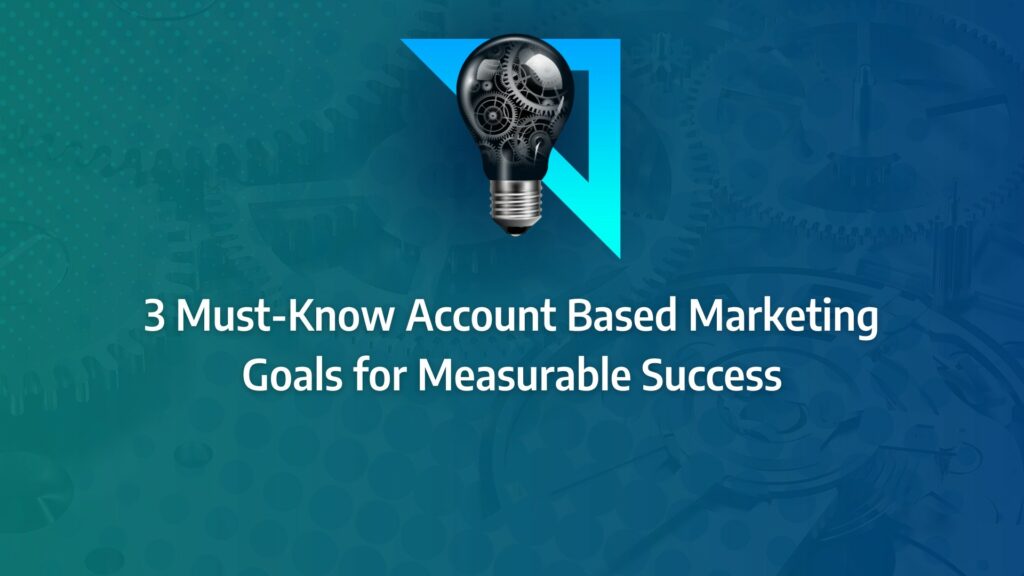 Batch 1-33 account based marketing goals 3 Must-Know Account Based Marketing Goals for Measurable Success