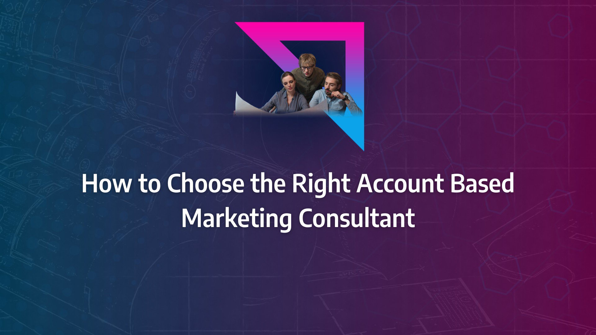 Batch 1-38 account based marketing consultant How to Choose the Right Account Based Marketing Consultant