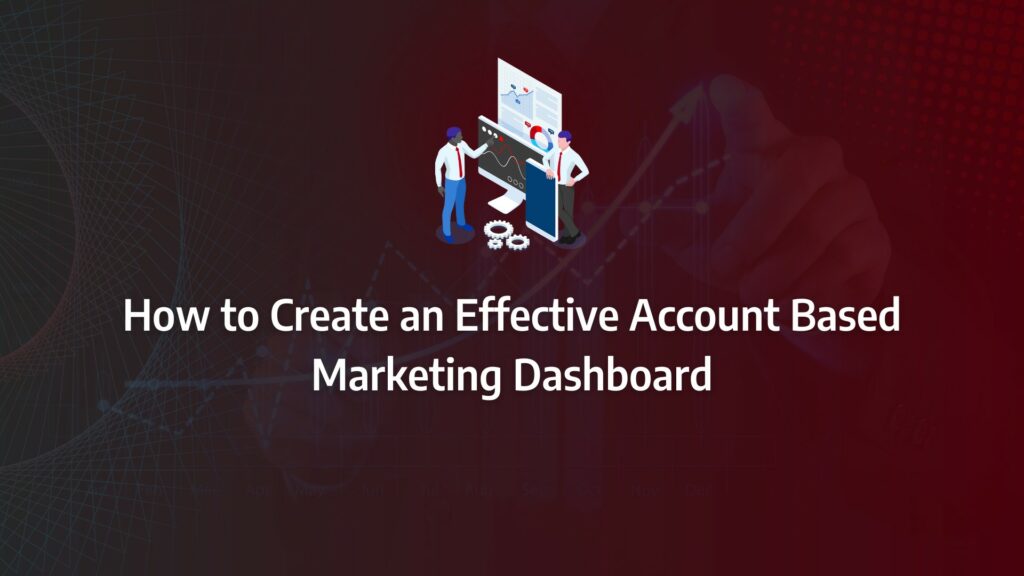 Batch 1-39 account based marketing dashboard How to Create an Effective Account Based Marketing Dashboard