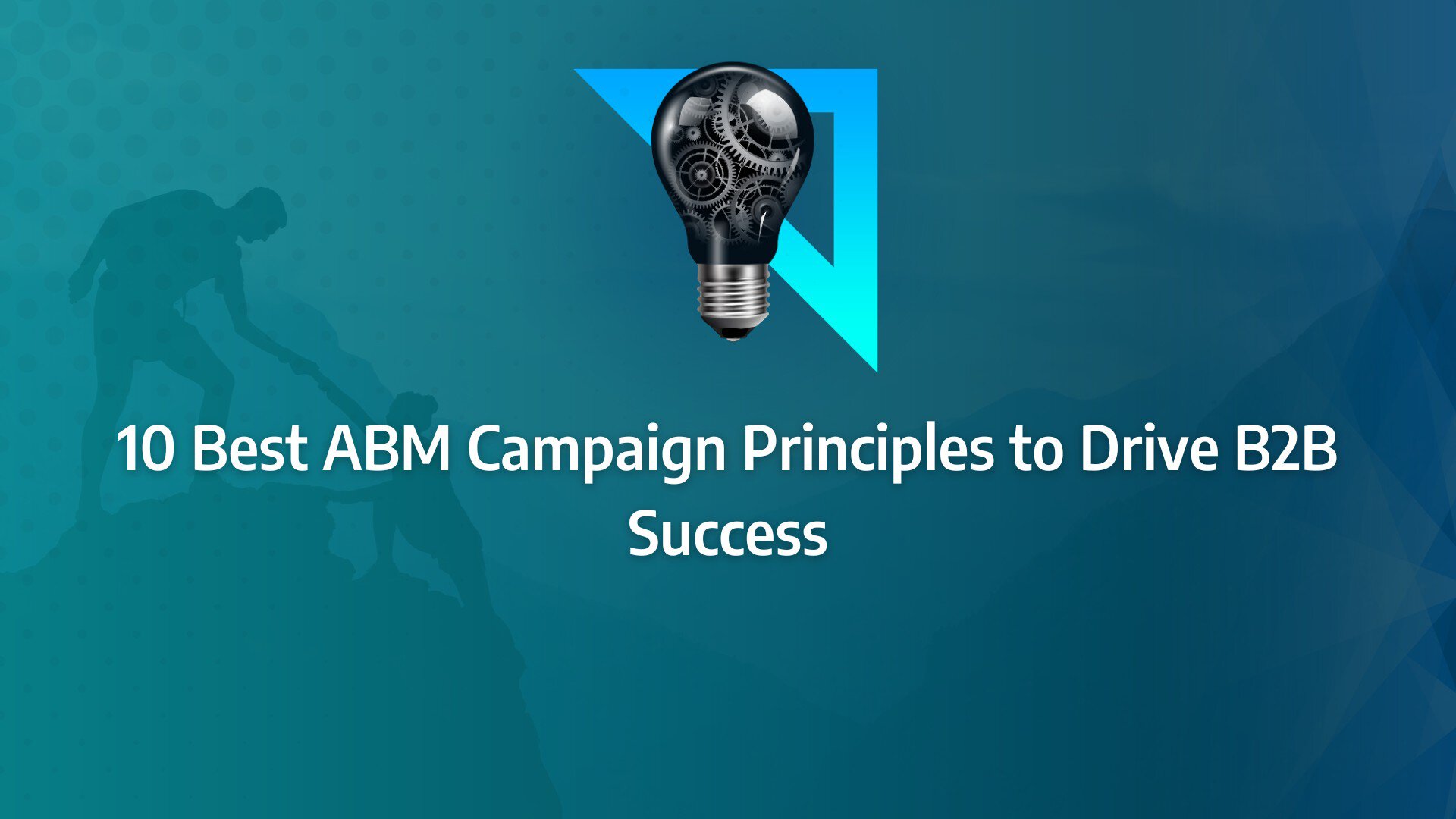 Batch 1-9 best abm campaigns 10 Best ABM Campaign Principles to Drive B2B Success