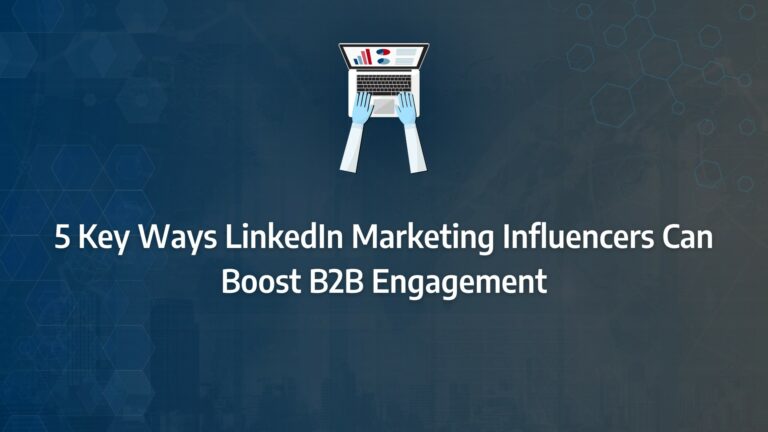 5 Key Ways LinkedIn Marketing Influencers Can Boost B2B Engagement ...