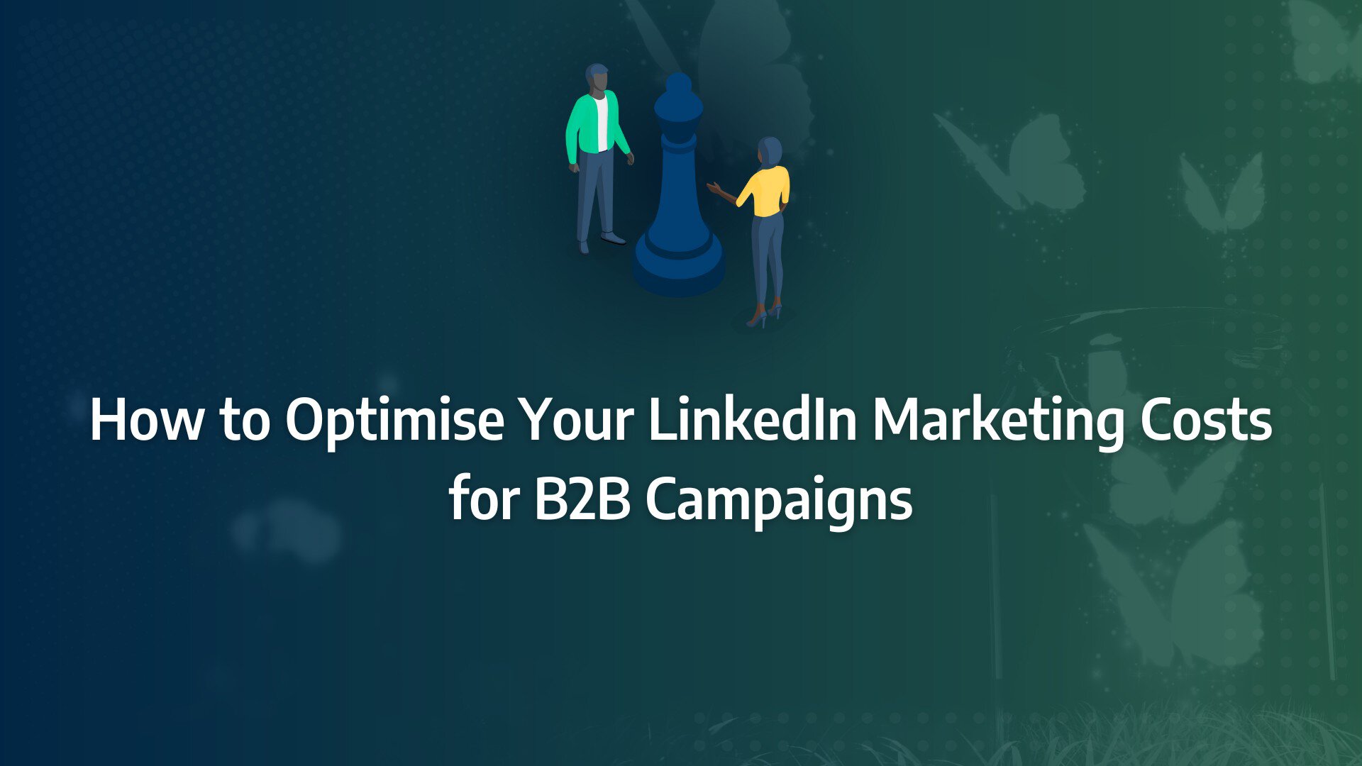 LinkedIn marketing cost How to Optimise Your LinkedIn Marketing Costs for B2B Campaigns