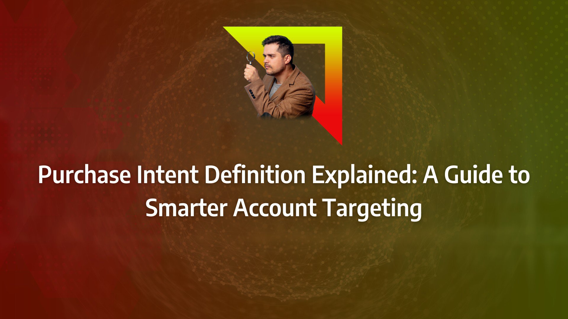 Purchase intent definition Purchase Intent Definition Explained: A Guide to Smarter Account Targeting