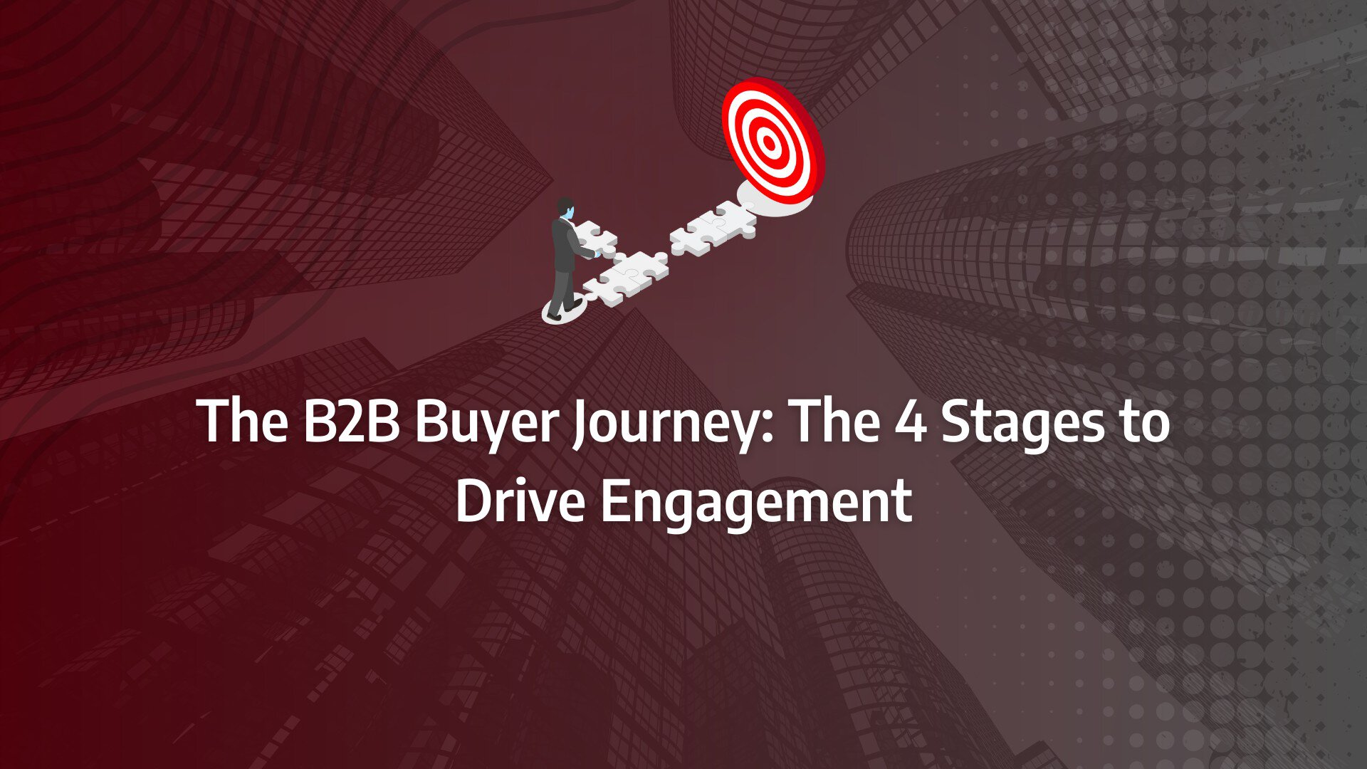 B2B buyer journey The B2B Buyer Journey: The 4 Stages to Drive Engagement